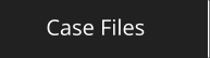 Case Files